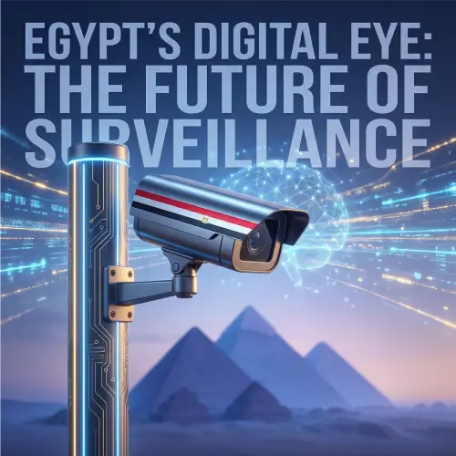 Egyptian surveillance cameras - Egypt's digital eye future of security surveillance - Arab Organization for Industrialization 2026